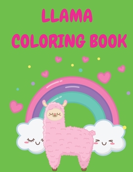 Llama Coloring Book: Divertido libro para colorear para ni�os y ni�as - Llama linda para ni�os de 2 a 4 a�os, 4 a 8 a�os - Gran regalo para ni�os peque�os y beb�s con animales lindos - Libro de activi