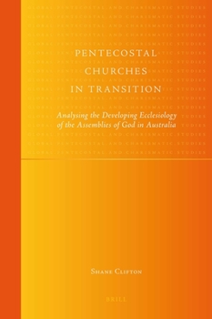 Hardcover Pentecostal Churches in Transition: Analysing the Developing Ecclesiology of the Assemblies of God in Australia Book