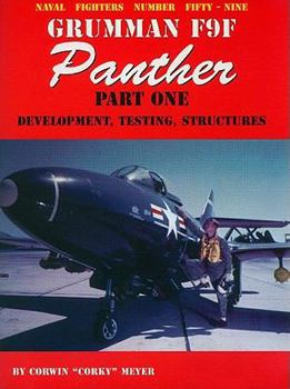 Naval Fighters Number Fifty-Nine: Grumman F9F Panther Part One: Development, Testing, Structures - Book #59 of the Naval Fighters
