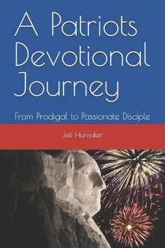 Paperback A Patriots Devotional Journey: From Prodigal to Passionate Disciple Book