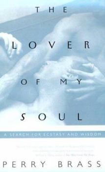 Paperback The Lover of My Soul: A Search for Ecstasy and Wisdom Book