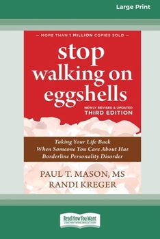 Paperback Stop Walking on Eggshells (Third Edition): Taking Your Life Back When Someone You Care About Has Borderline Personality Disorder (16pt Large Print For [Large Print] Book