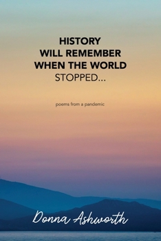 Paperback History Will Remember When The World Stopped: poems from a pandemic Book