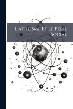 Paperback L'athéisme Et Le Péril Social [French] Book