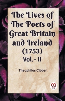 Paperback The Lives of the Poets of Great Britain and Ireland (1753) Vol.- II Book