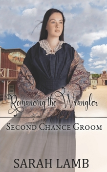 Paperback Romancing the Wrangler (Second Chance Groom Book 4) Book
