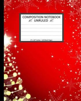 Paperback Unruled Composition Notebook 8" x 10" 120 Pages. Christmas Tree Snowflakes Stars: Unruled Composition Notebook 8" x 10". 120 Pages. Beautiful Christma Book