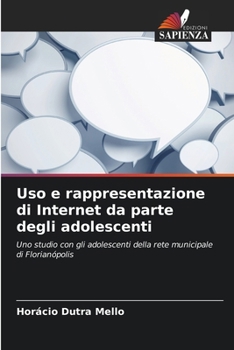 Paperback Uso e rappresentazione di Internet da parte degli adolescenti [Italian] Book