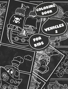 Paperback Coloring Book Vehicles for Kids 2: Coloring book, Ships, Cars, Trucks, &#1052;uscle cars, Supercars and more popular Cars for Kids ages, 2-4 4-8 Book