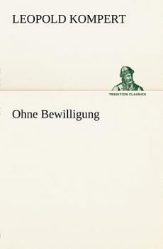 Paperback Ohne Bewilligung [German] Book