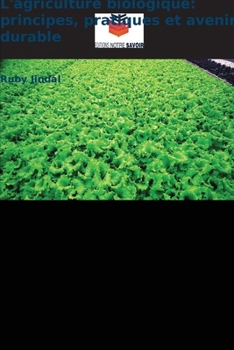 L'agriculture biologique: principes, pratiques et avenir durable (French Edition)