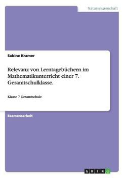 Paperback Relevanz von Lerntagebüchern im Mathematikunterricht einer 7. Gesamtschulklasse.: Klasse 7 Gesamtschule [German] Book