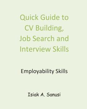 Paperback Quick Guide to CV Building, Job Search and Interview Skills - Employability Book