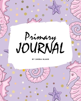 Write and Draw - Mermaid Primary Journal for Children - Grades K-2 (8x10 Softcover Primary Journal / Journal for Kids)