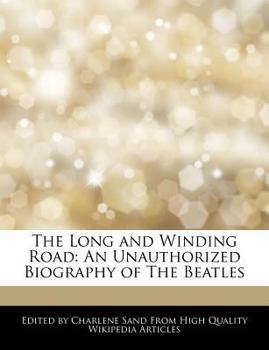 The Long and Winding Road : An Unauthorized Biography of the Beatles