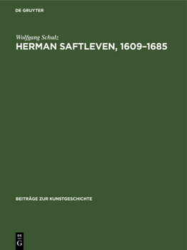 Hardcover Herman Saftleven, 1609-1685: Leben Und Werke. Mit Einem Kritischen Katalog Der Gemälde Und Zeichnungen [German] Book