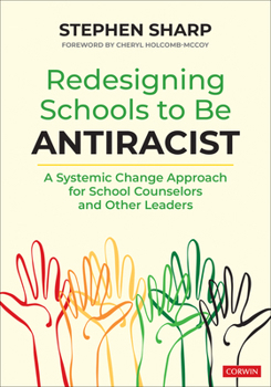 Paperback Redesigning Schools to Be Antiracist: A Systemic Change Approach for School Counselors and Other Leaders Book