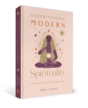 Hardcover Understanding Modern Spirituality: An Exploration of Soul, Spirit and Healing Book