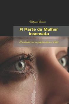 Paperback A Parte da Mulher Insensata: A insensata com as próprias mãos se destrói. Book