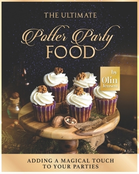 Paperback The Ultimate Potter Party Food: Adding A Magical Touch to Your Parties Book