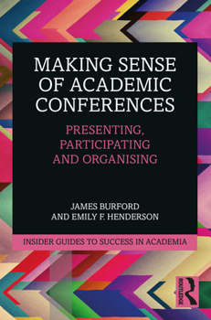 Paperback Making Sense of Academic Conferences: Presenting, Participating and Organising Book