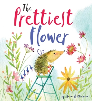 Hardcover The Prettiest Flower: A Story about Friendship and Forgiveness Book