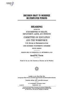 Paperback Discussion draft to modernize multiemployer pensions: hearing before the Subcommittee on Health, Employment, Labor and Pensions, Committee on Educatio Book