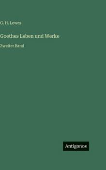 Goethes Leben und Werke: Zweiter Band