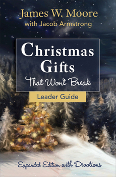 Paperback Christmas Gifts That Won't Break Leader Guide: Expanded Edition with Devotions Book