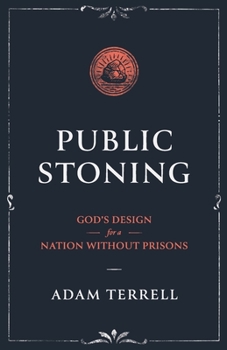 Paperback Public Stoning: God's Design for a Nation Without Prisons Book