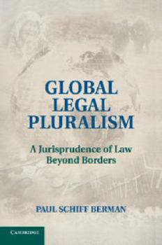 Paperback Global Legal Pluralism: A Jurisprudence of Law Beyond Borders Book