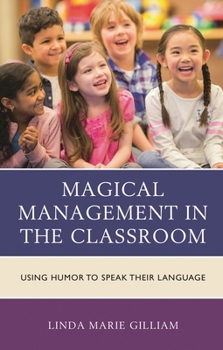 Paperback Magical Management in the Classroom: Using Humor to Speak Their Language Book