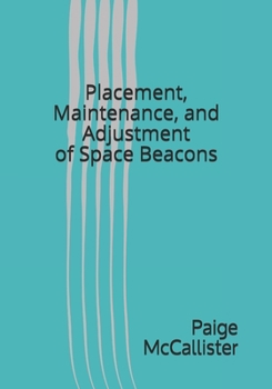 Paperback Placement, Maintenance, and Adjustment of Space Beacons Book