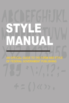 Paperback Style Manual: An Official Guide to the Form and Style of Federal Government Publishing Book