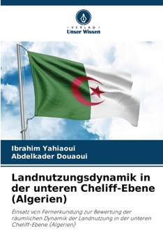 Landnutzungsdynamik in der unteren Cheliff-Ebene (Algerien) (German Edition)