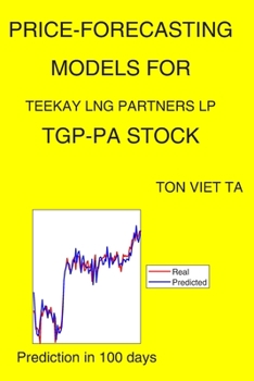 Paperback Price-Forecasting Models for Teekay Lng Partners LP TGP-PA Stock Book