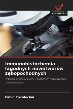 Paperback Immunohistochemia lagodnych nowotworów zębopochodnych [Polish] Book