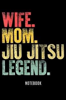Notebook: Mother women funny gift   wife mom jiu jitsu legend Notebook|6x9(100 pages)Blank Lined Paperback Journal For Student|Jiu jitsu Notebook for ... Jounal|Jiu jitsu Gifts| Composition Notebook