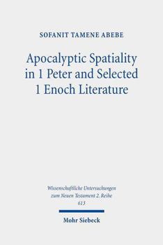 Paperback Apocalyptic Spatiality in 1 Peter and Selected 1 Enoch Literature: A Comparative Analysis Book