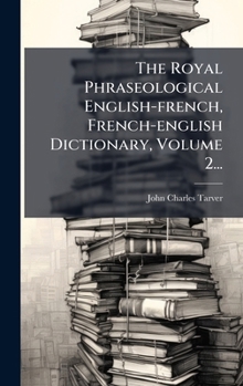 Hardcover The Royal Phraseological English-french, French-english Dictionary, Volume 2... [French] Book