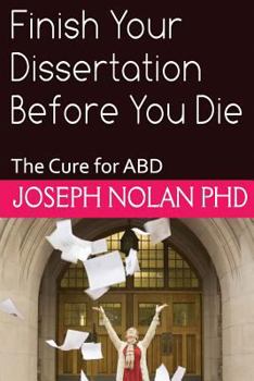 Paperback Finish your Dissertation Before You Die: The Cure for ABD Book