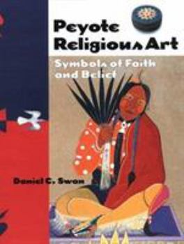 Hardcover Peyote Religious Art: Symbols of Faith and Belief Book