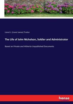 The life of John Nicholson, soldier and administrator; based on private and hitherto unpublished documents