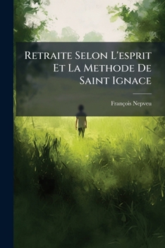 Paperback Retraite Selon L'esprit Et La Methode De Saint Ignace [French] Book