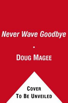 Hardcover Never Wave Goodbye: A Novel of Suspense Book