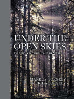 Hardcover Under the Open Skies: Finding Peace and Health in Nature Book