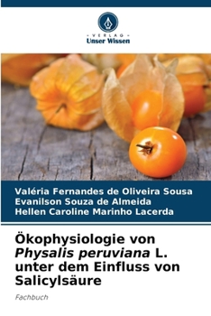 Ökophysiologie von Physalis peruviana L. unter dem Einfluss von Salicylsäure (German Edition)