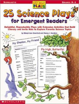 Paperback 25 Science Plays for Emergent Readers: Delightful, Reproducible Plays with Extension Activities That Build Literacy and Invite Kids to Explore Favorit Book