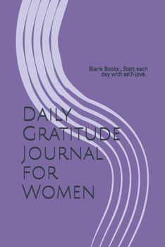 Paperback Daily Gratitude Journal for Women: Blank Books, Start each day with self-love. size 6" x 9", 93 days, 188 pages. Book