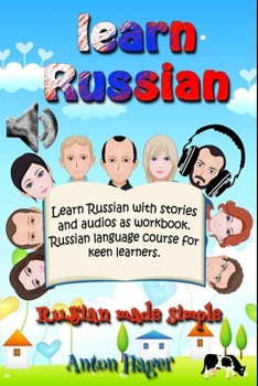 Paperback Learn Russian with stories and audios as workbook. Russian language course for keen learners.: Russian made simple. Book